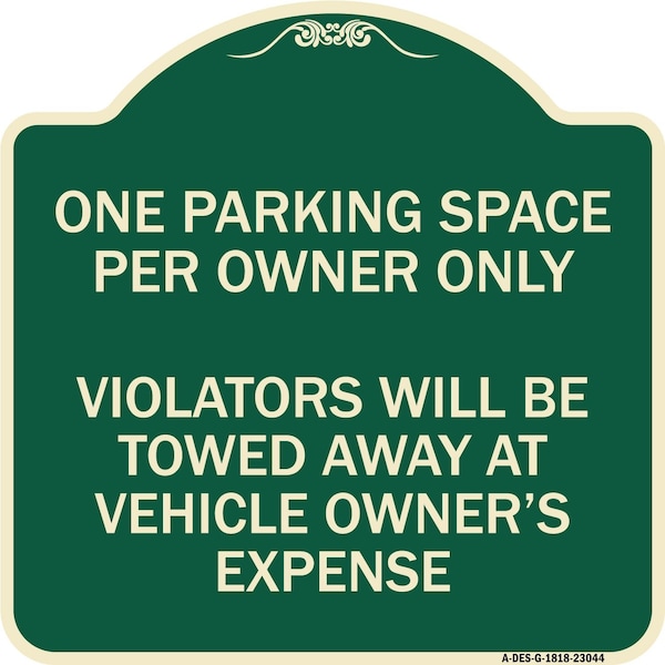 Signmission Reserved Parking One Parking Space Per Owner Violators Towed Away Veh Alum, 18" x 18", G-1818-23044 A-DES-G-1818-23044 - main